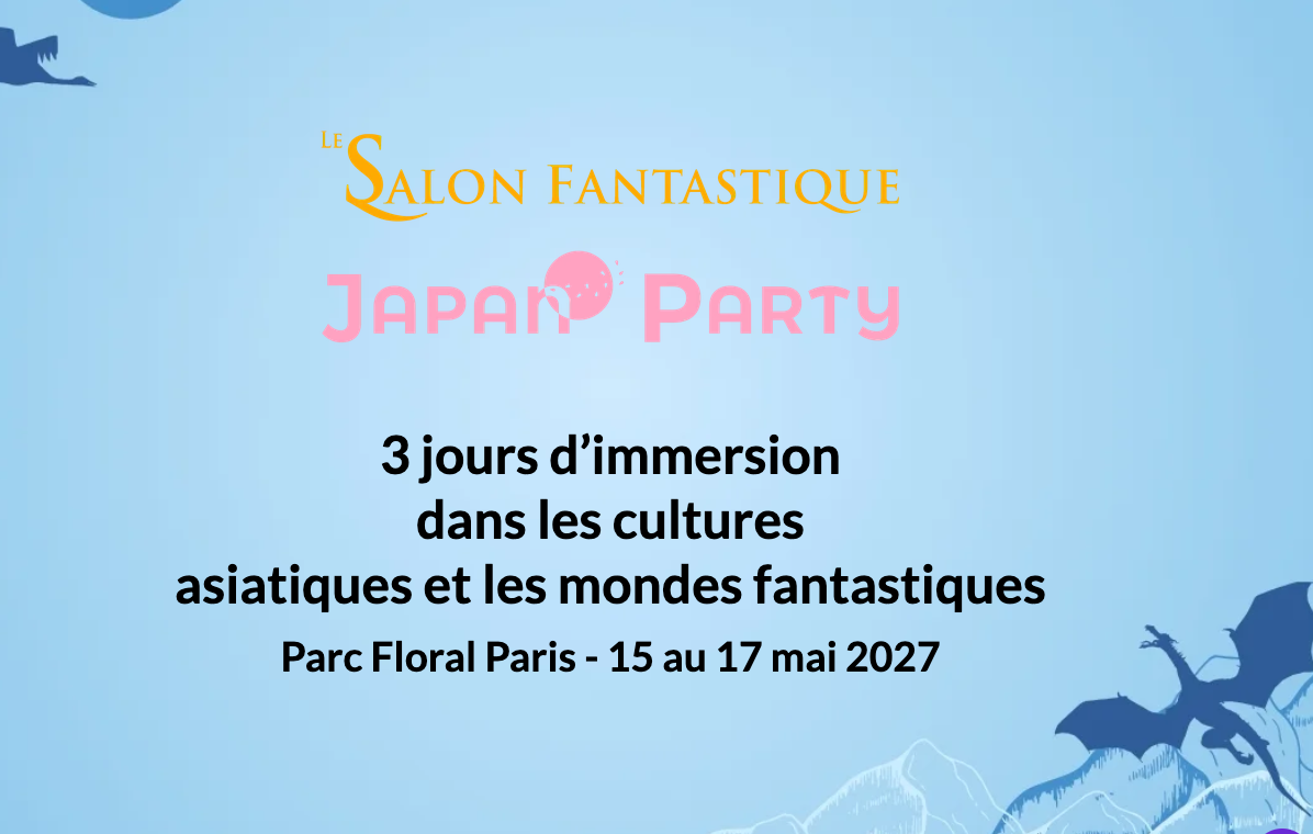 Salon Fantastique à Paris / Japan Party les 15, 16, 17 mai 2027
